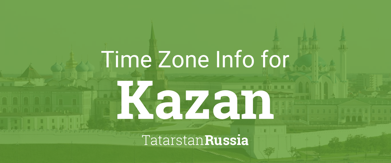 Time Zone & Clock Changes in Kazan, Russia