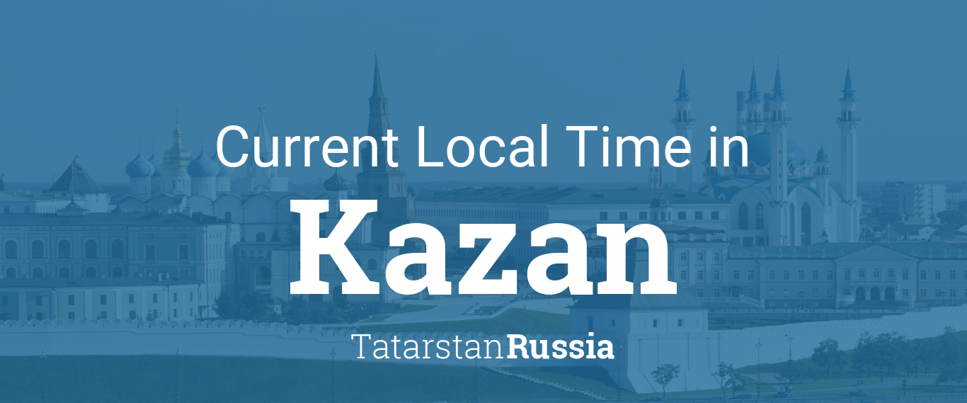 Current Local Time in Kazan, Russia