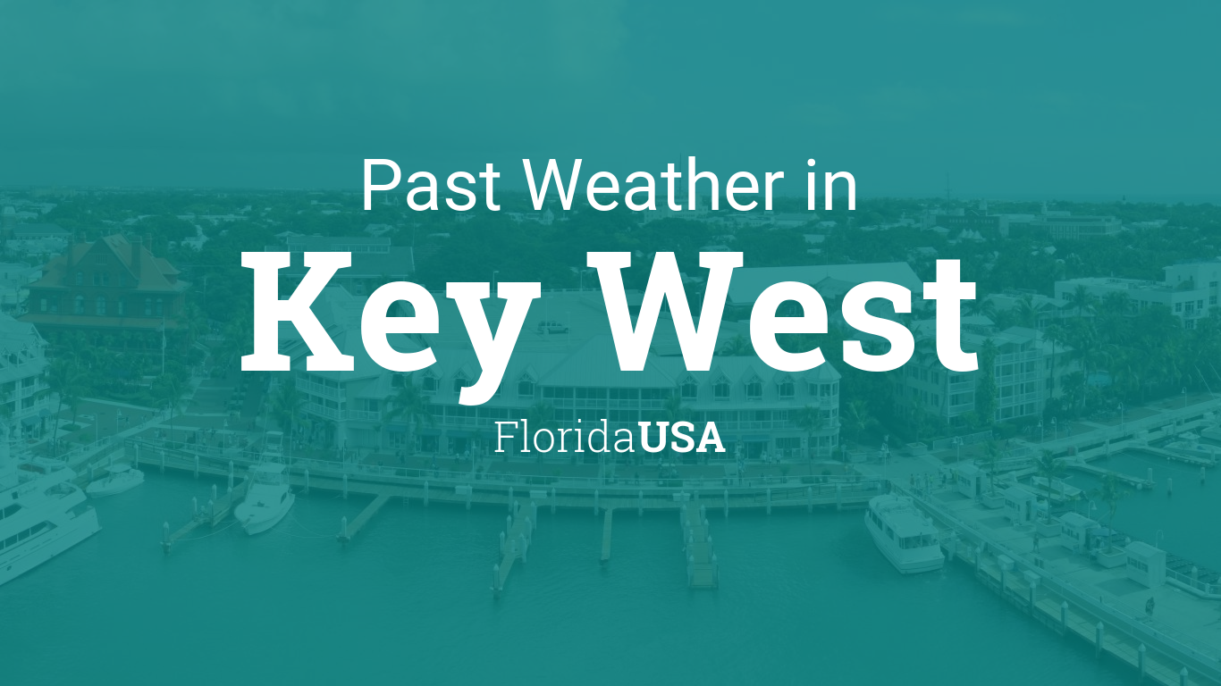 Past Weather in Key West, Florida, USA — Yesterday or Further Back