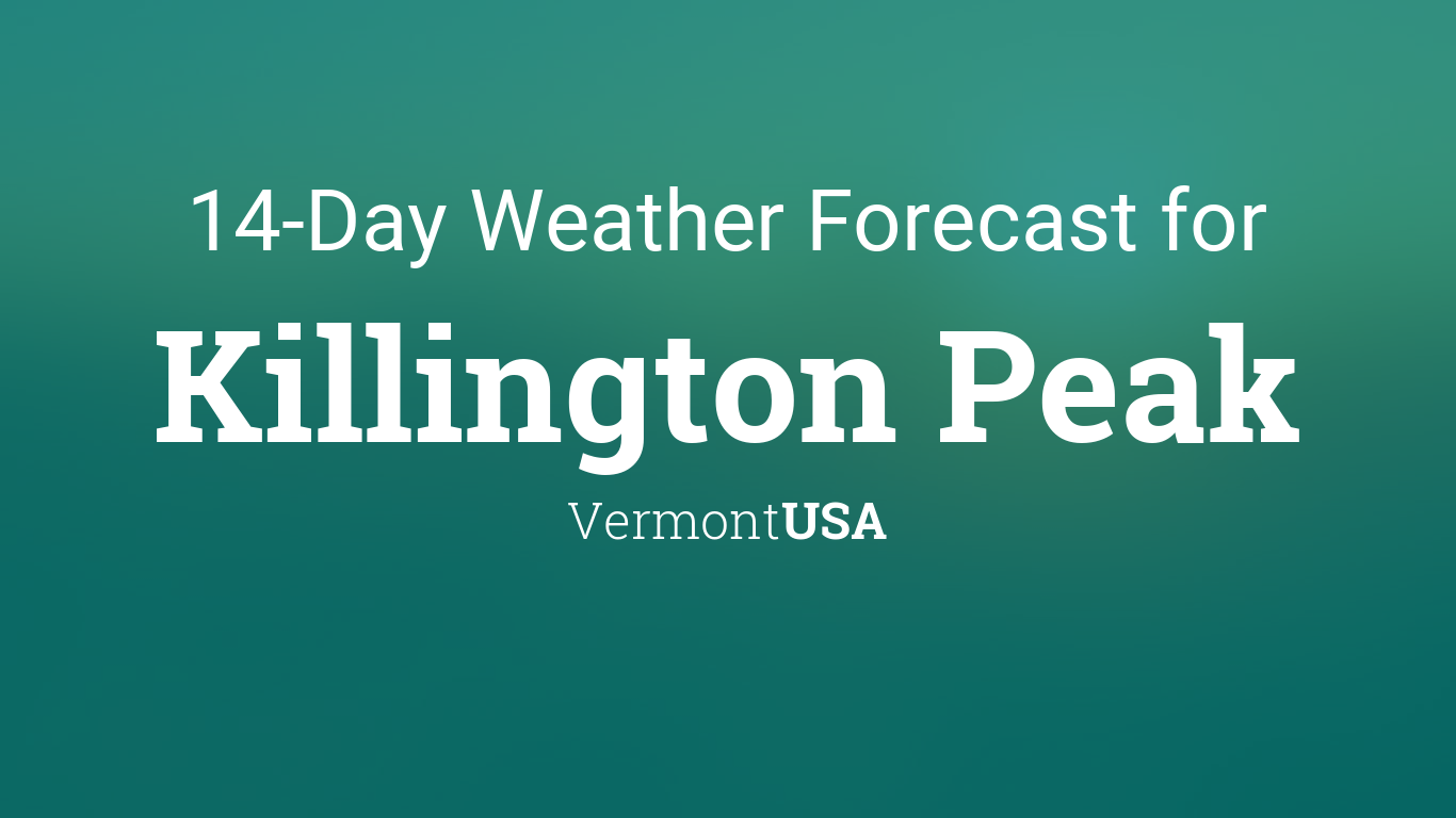 Killington Peak, Vermont, USA 14 day weather forecast
