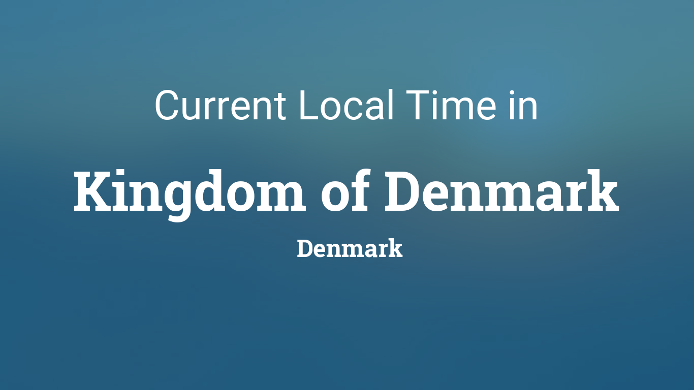 Current Local Time in Kingdom of Denmark, Denmark