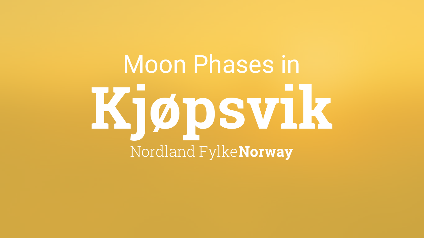 Moon Phases 2024 Lunar Calendar for Kjøpsvik, Nordland Fylke, Norway