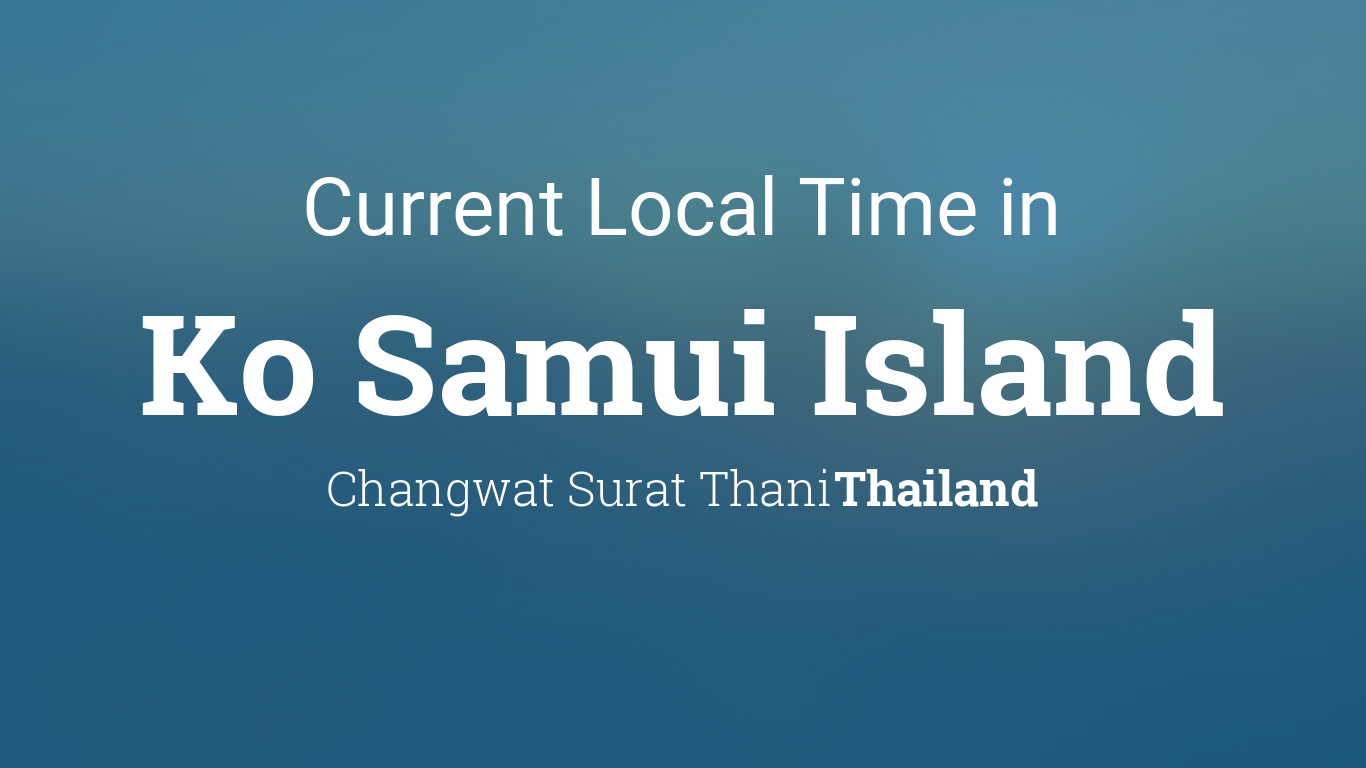 Local Time in Ko Samui Thailand