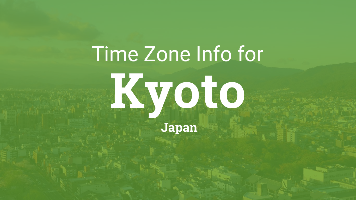 Time Zone & Clock Changes in Kyoto, Japan