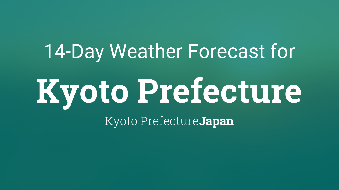 Kyoto Prefecture, Japan 14 day weather forecast