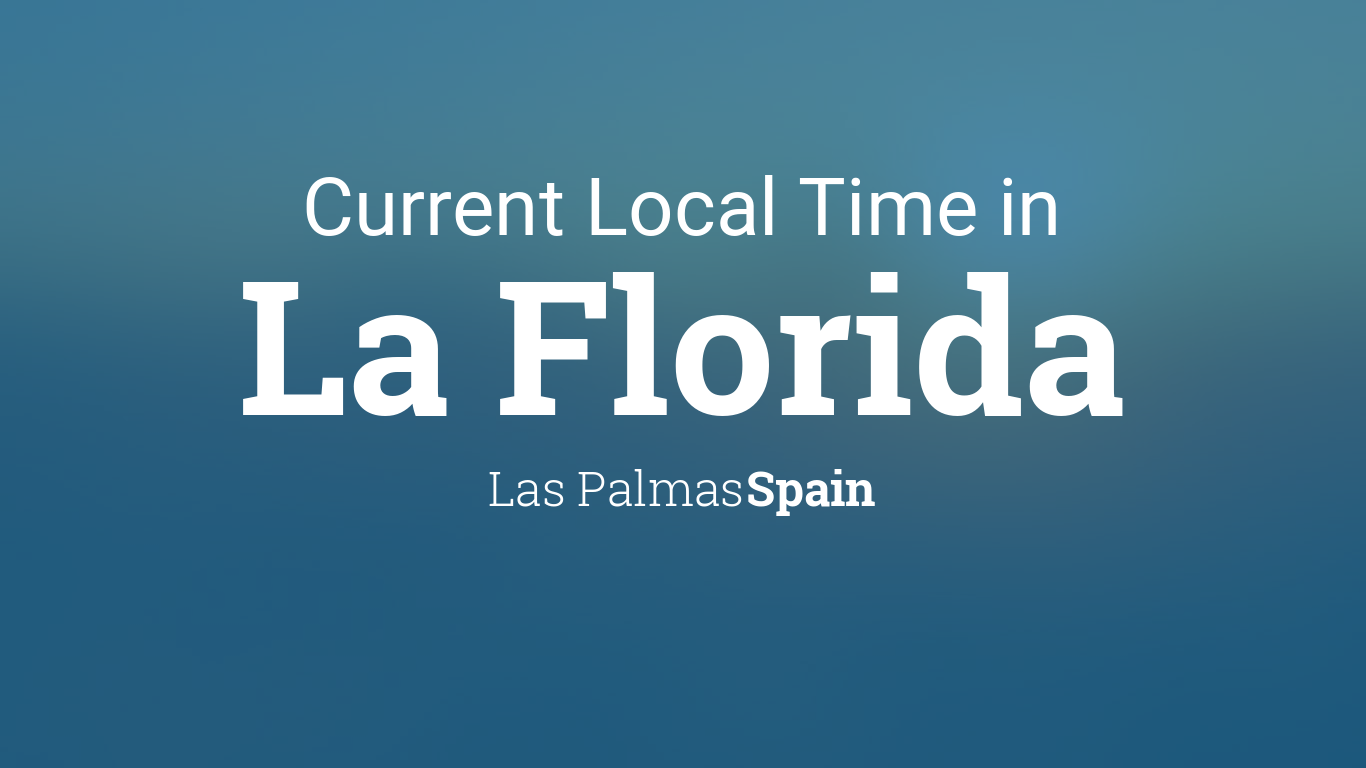 Current Local Time in La Florida, Las Palmas, Spain