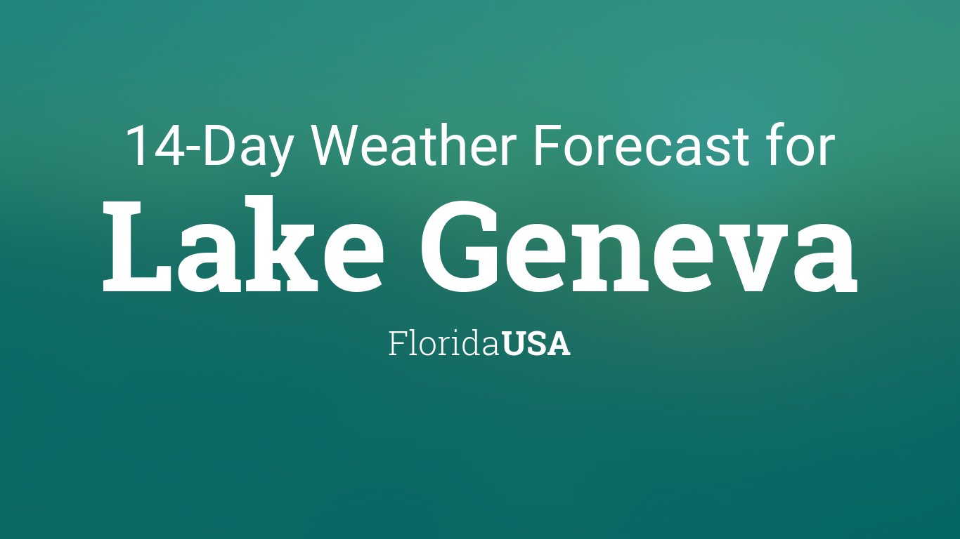 lake-geneva-florida-usa-14-day-weather-forecast