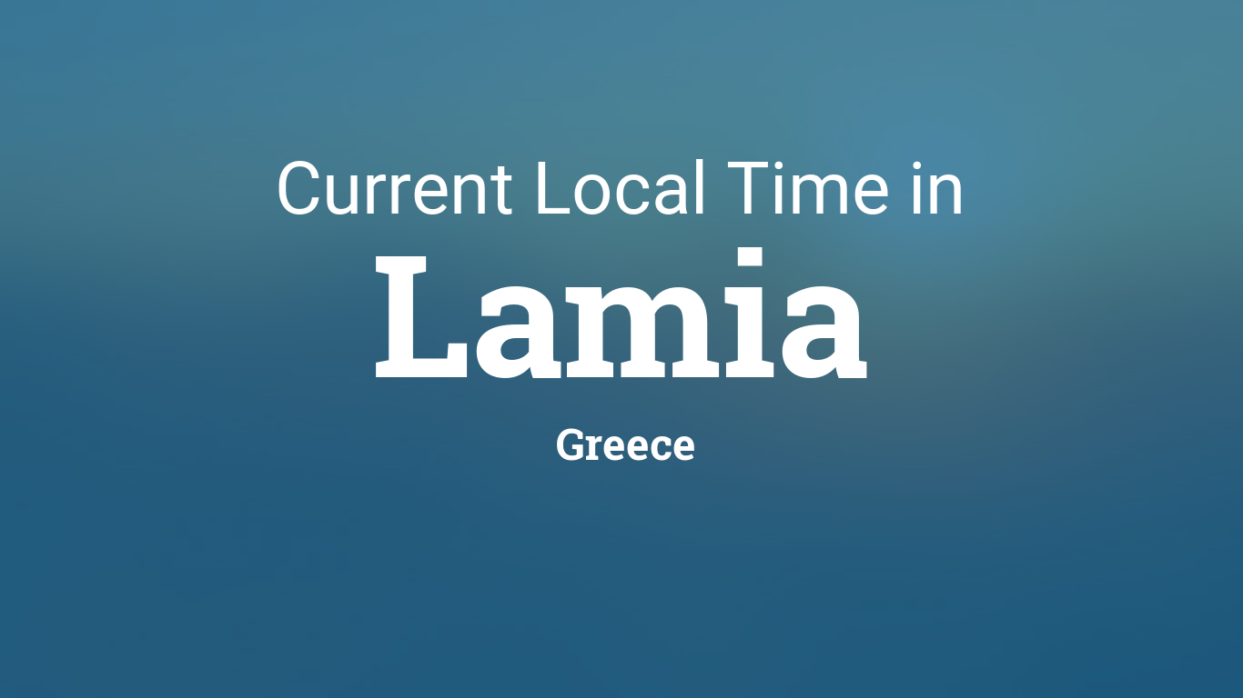 Current Local Time in Lamia, Greece