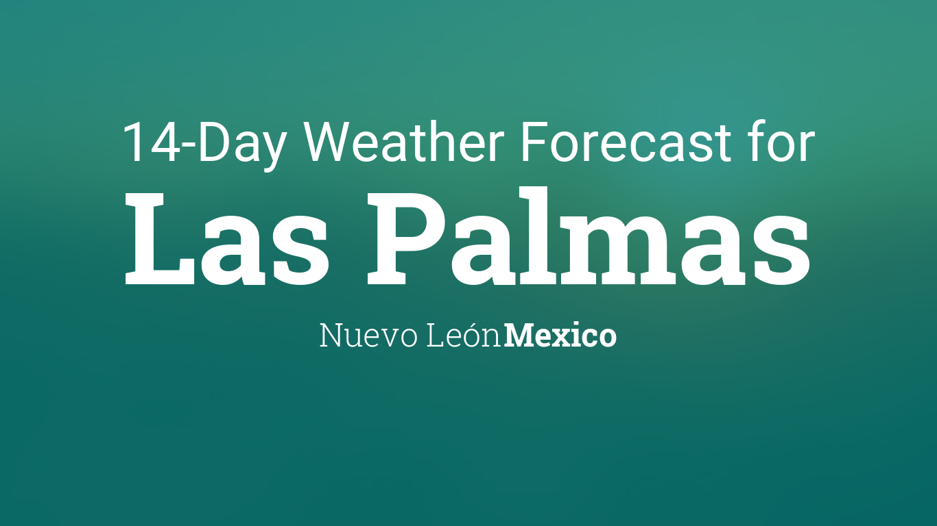 Las Palmas, Nuevo León, Mexico 14 day weather forecast