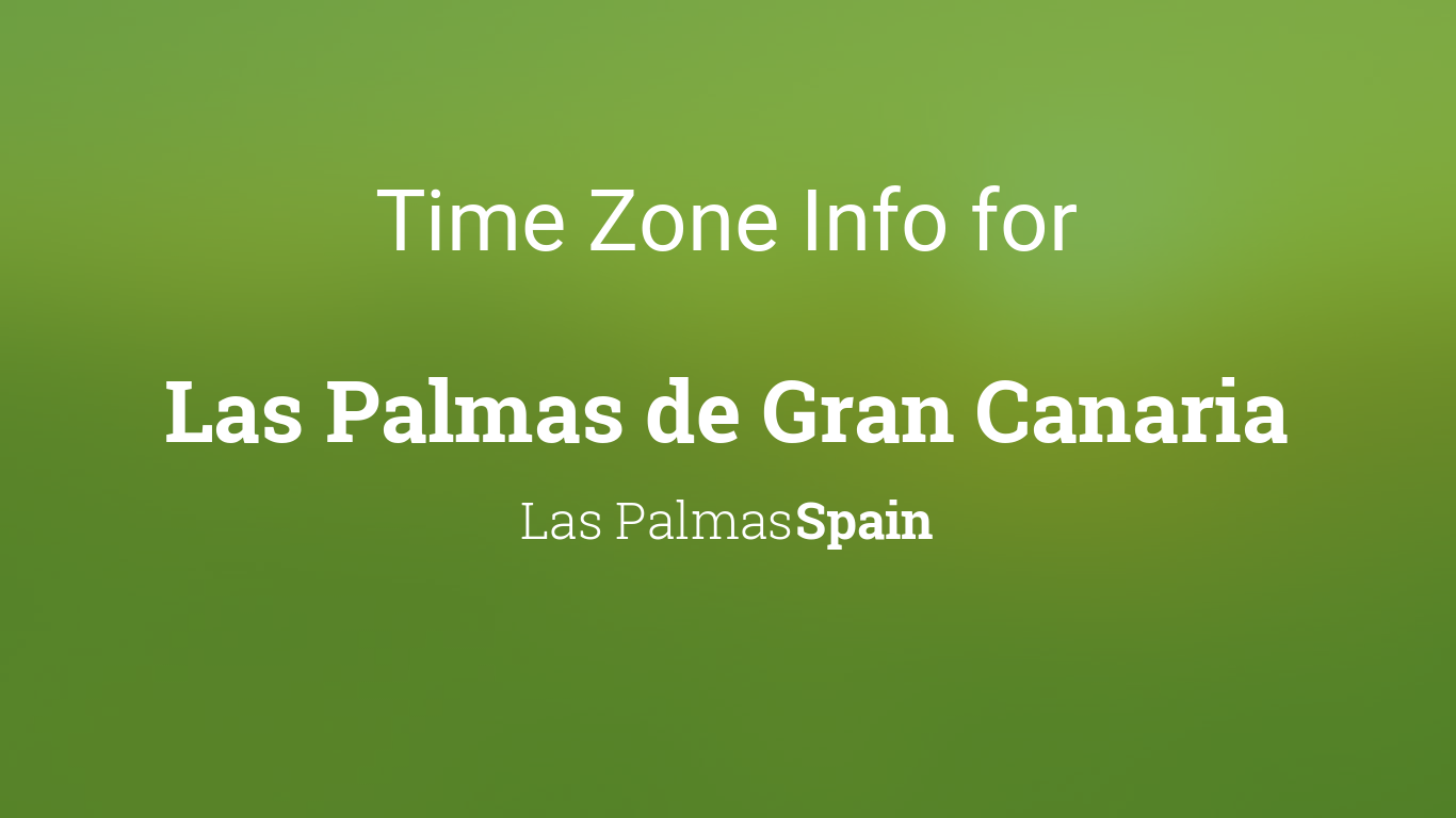 Time Zone & Clock Changes in Las Palmas de Gran Canaria, Las Palmas, Spain