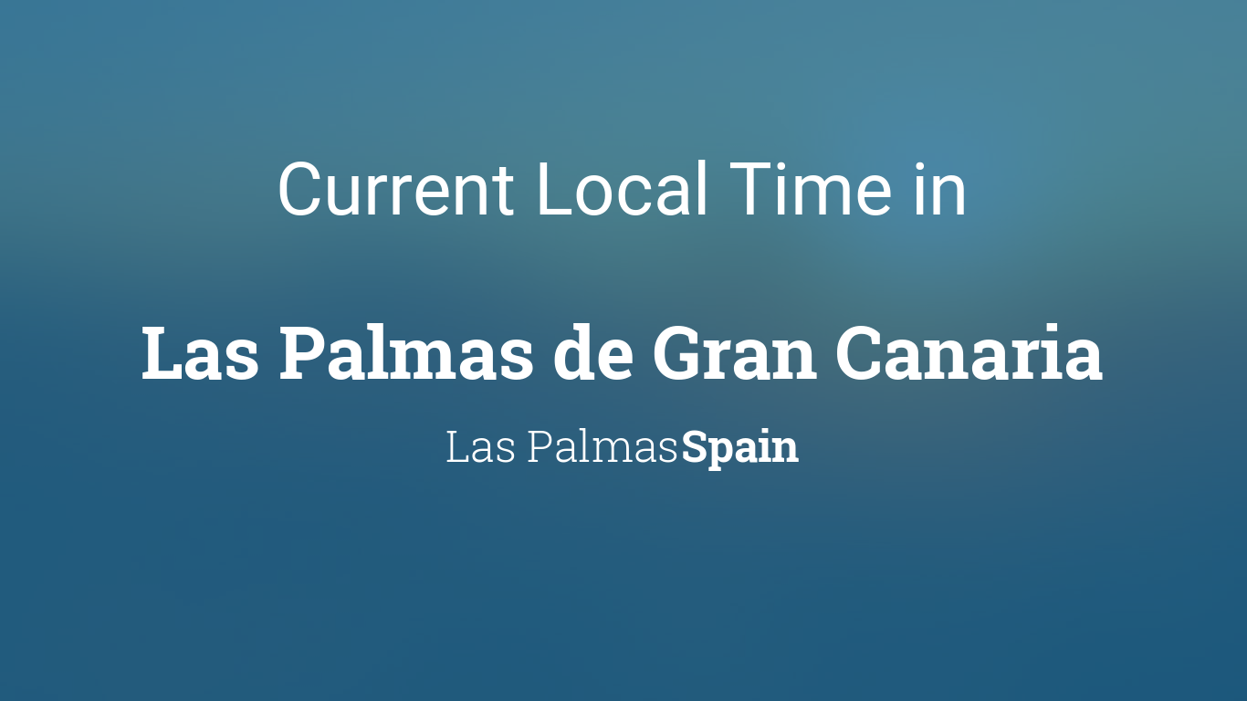 Current Local Time in Las Palmas de Gran Canaria, Las Palmas, Spain