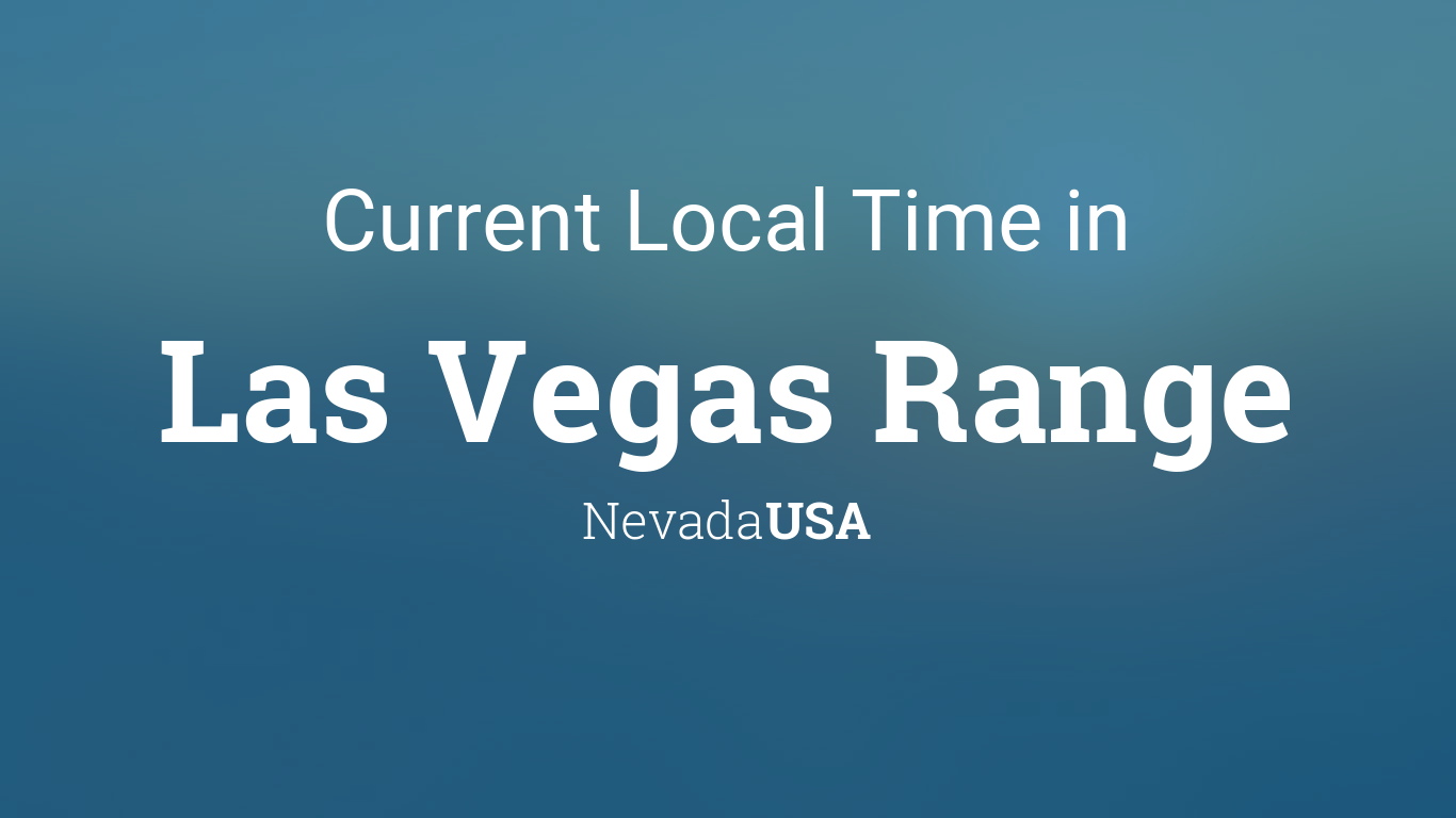 Current Local Time in Las Vegas Range, Nevada, USA