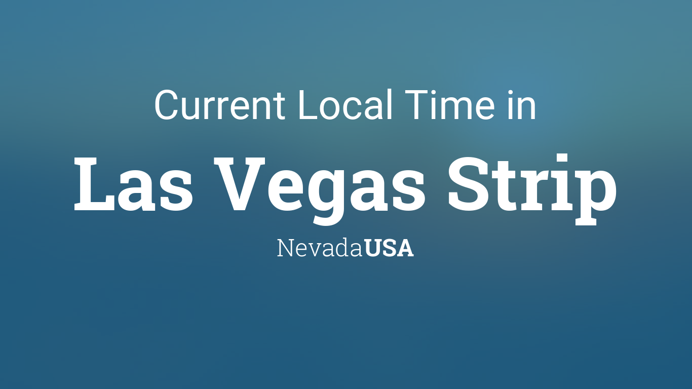 Current Local Time in Las Vegas Strip, Nevada, USA