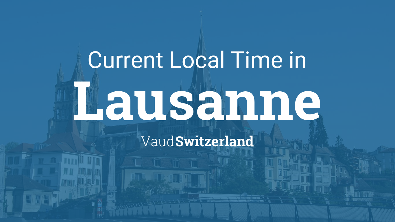 Current Local Time in Lausanne, Vaud, Switzerland