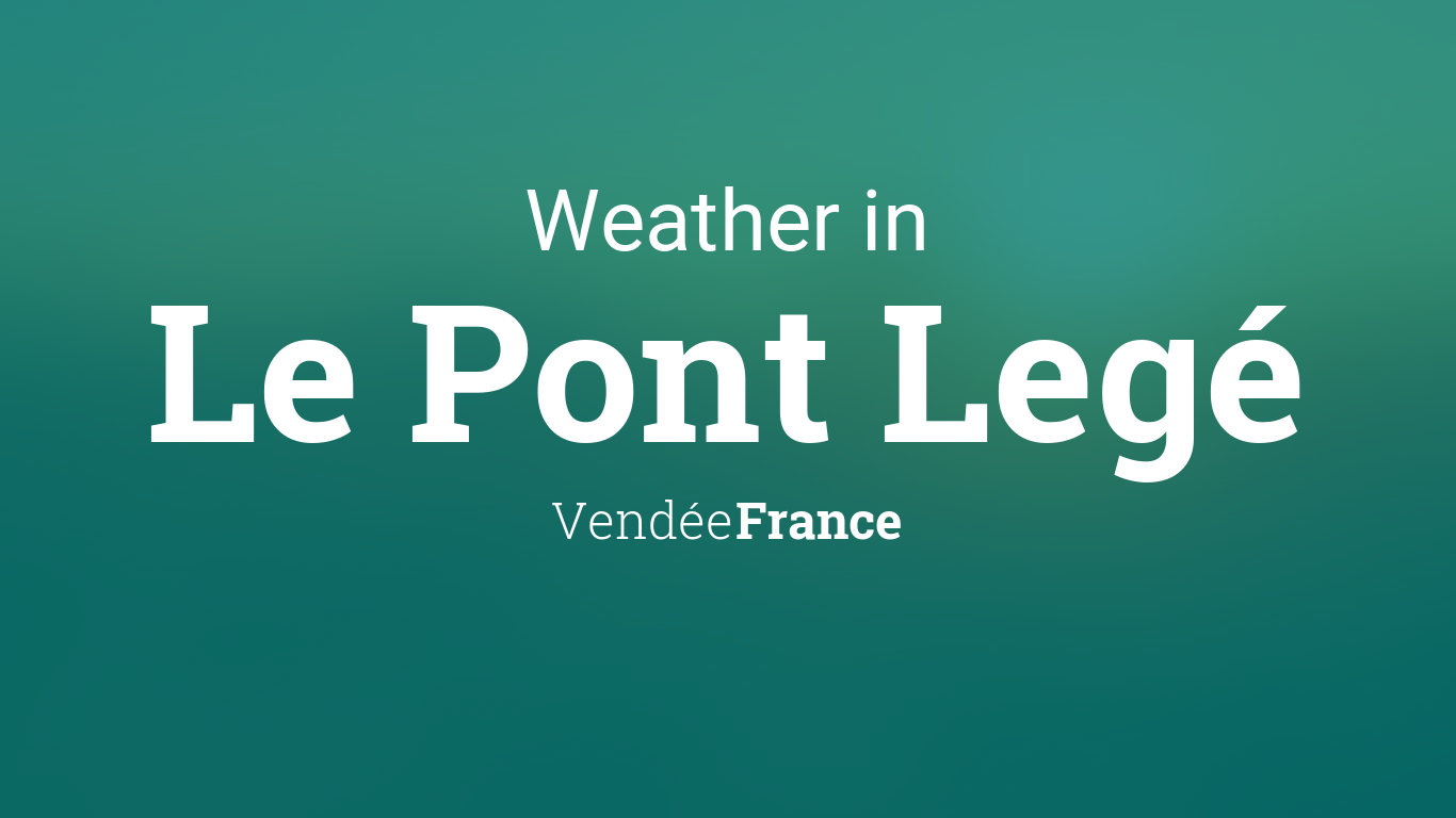 Weather for Le Pont Legé, Vendée, France
