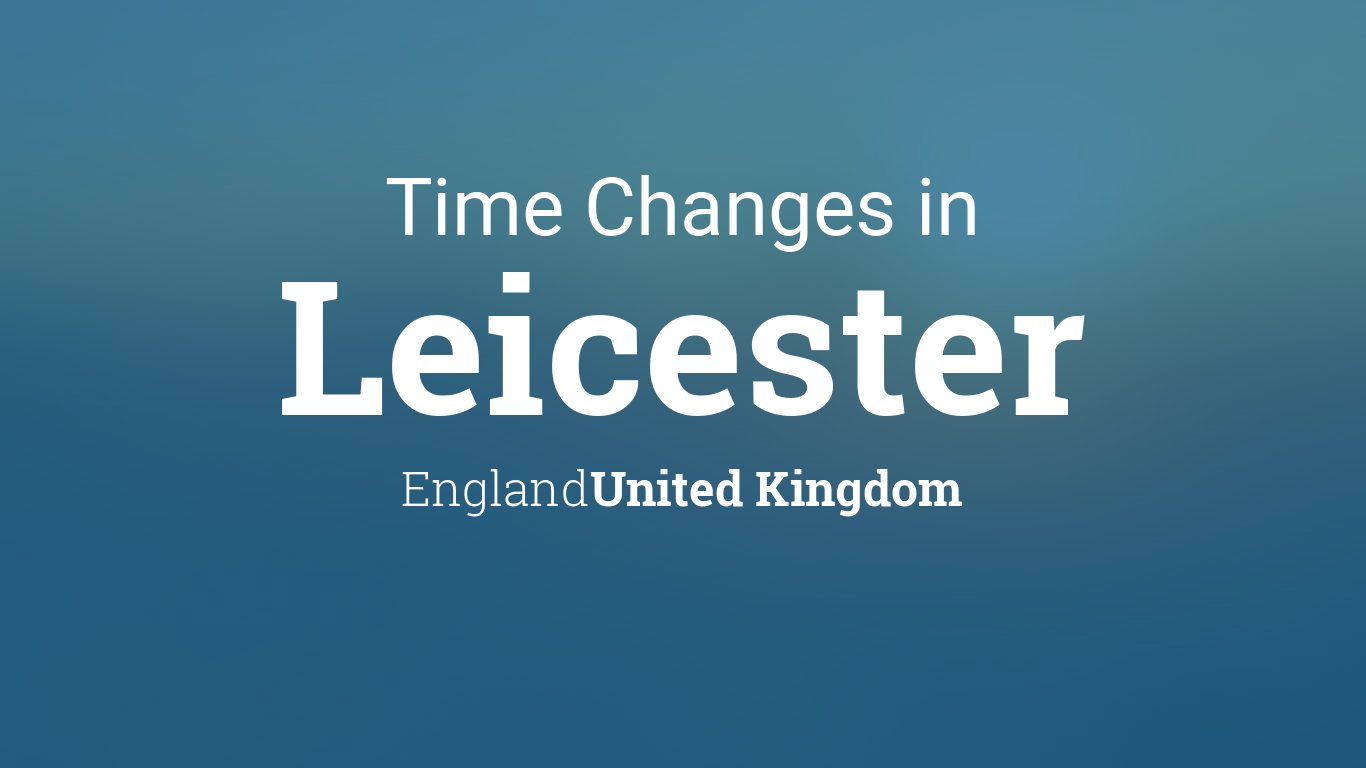 Daylight Saving Time Changes 2024 in Leicester, England, United Kingdom