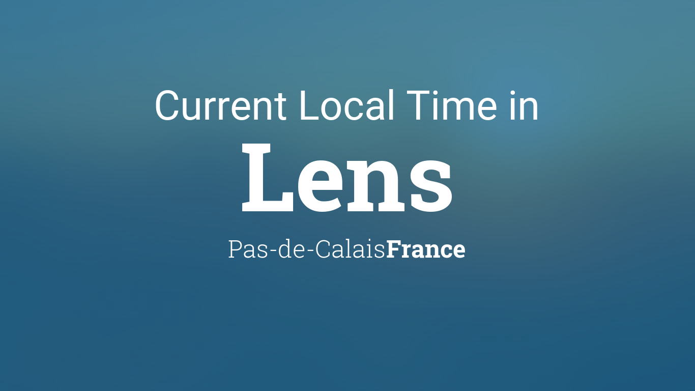 Current Local Time in Lens, Pas-de-Calais, France