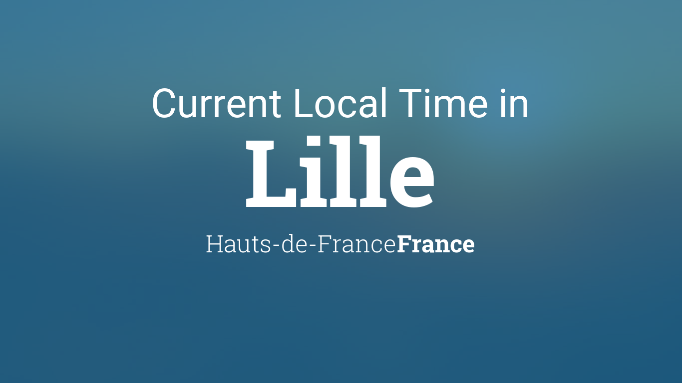 Current Local Time in Lille, Hauts-de-France, France