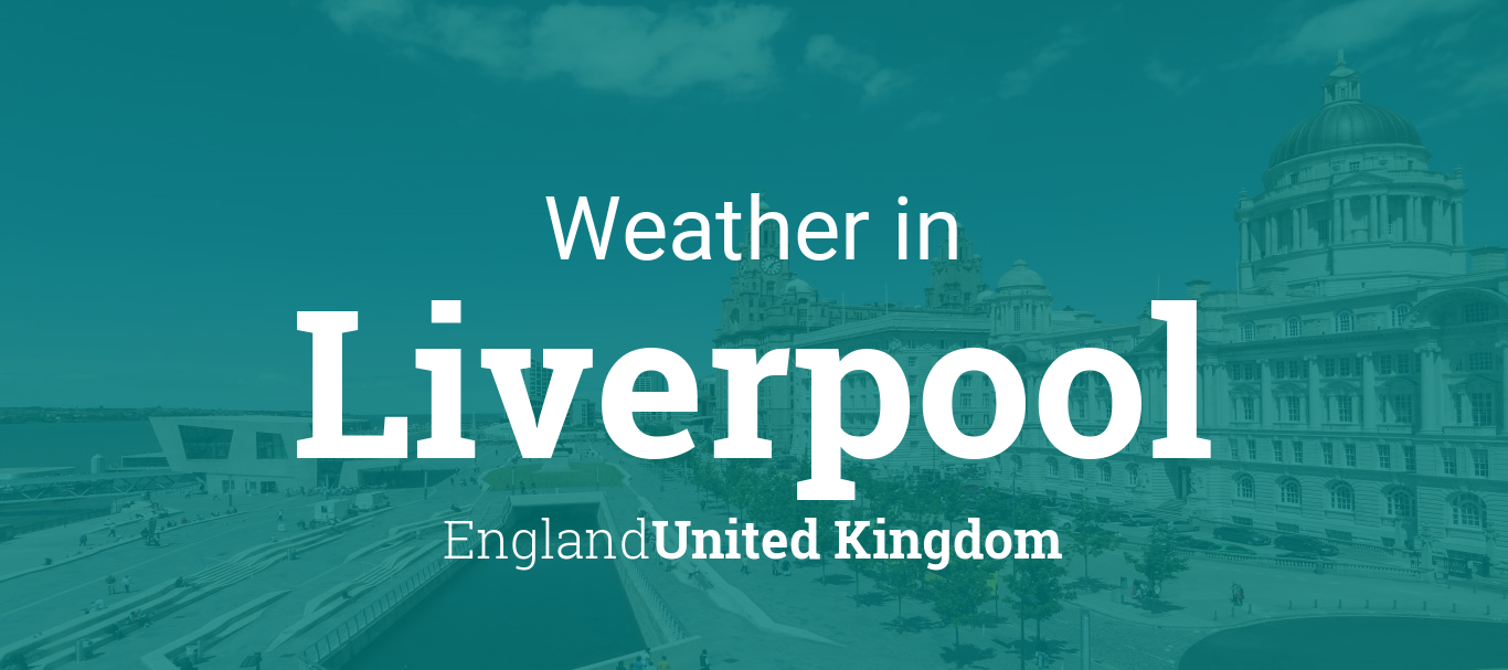 Weather for Liverpool, England, United Kingdom