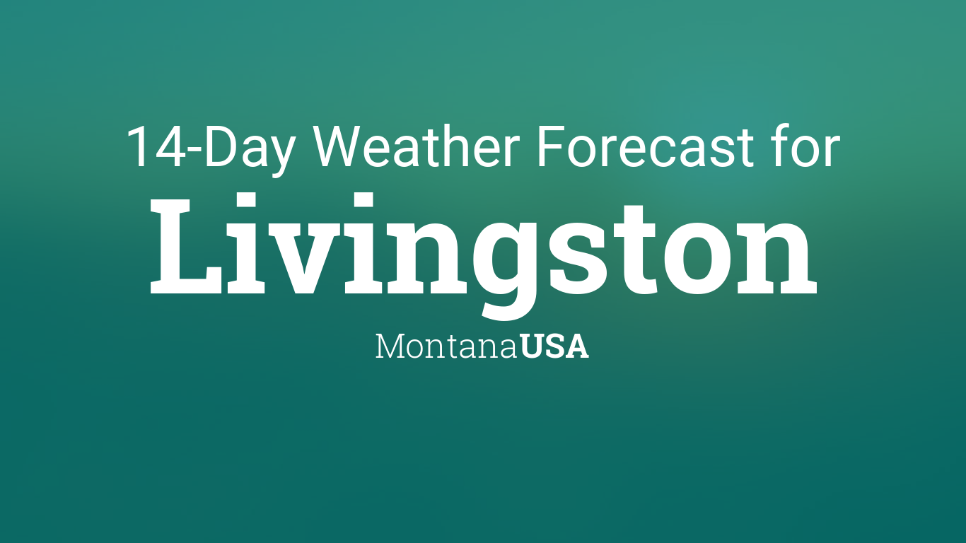 Livingston, Montana, USA 14 day weather forecast