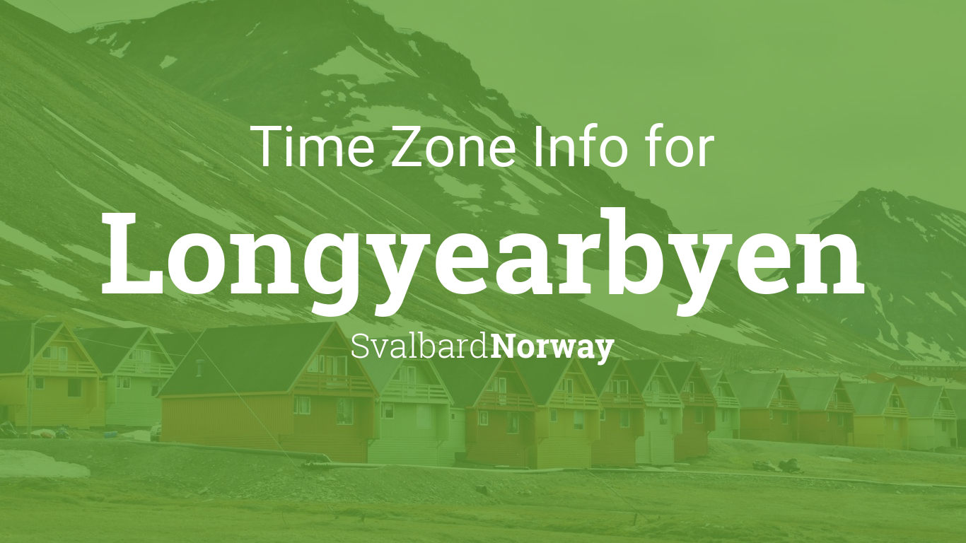 Time Zone & Clock Changes in Longyearbyen, Svalbard, Norway