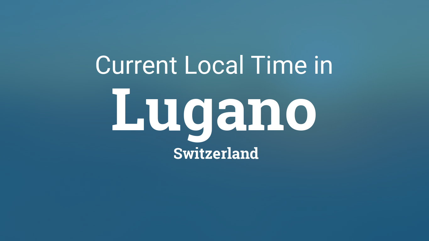 Current Local Time in Lugano, Switzerland
