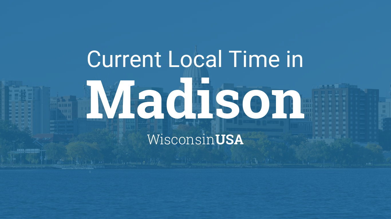 Current Local Time in Madison, Wisconsin, USA