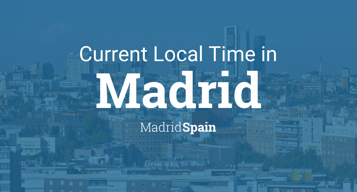 Current Local Time in Madrid, Madrid, Spain