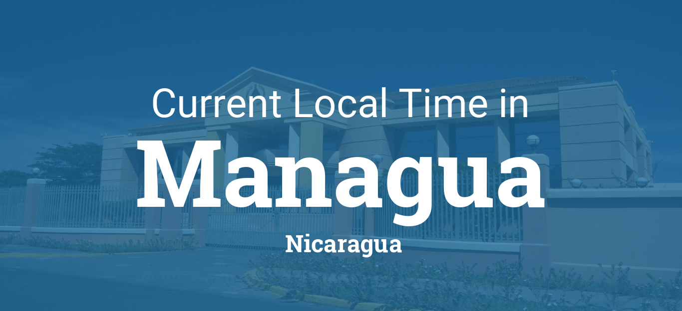 Current Local Time in Managua, Nicaragua
