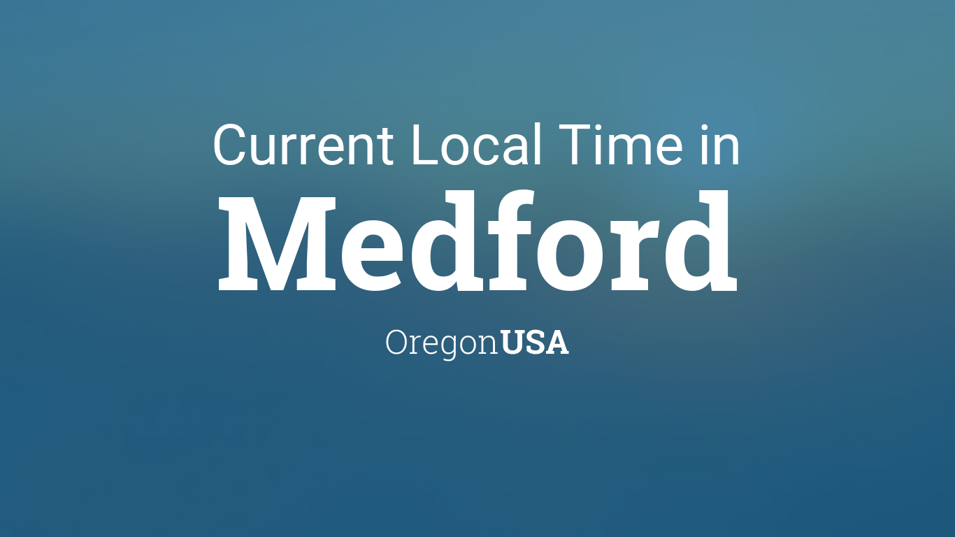 Current Local Time in Medford, Oregon, USA