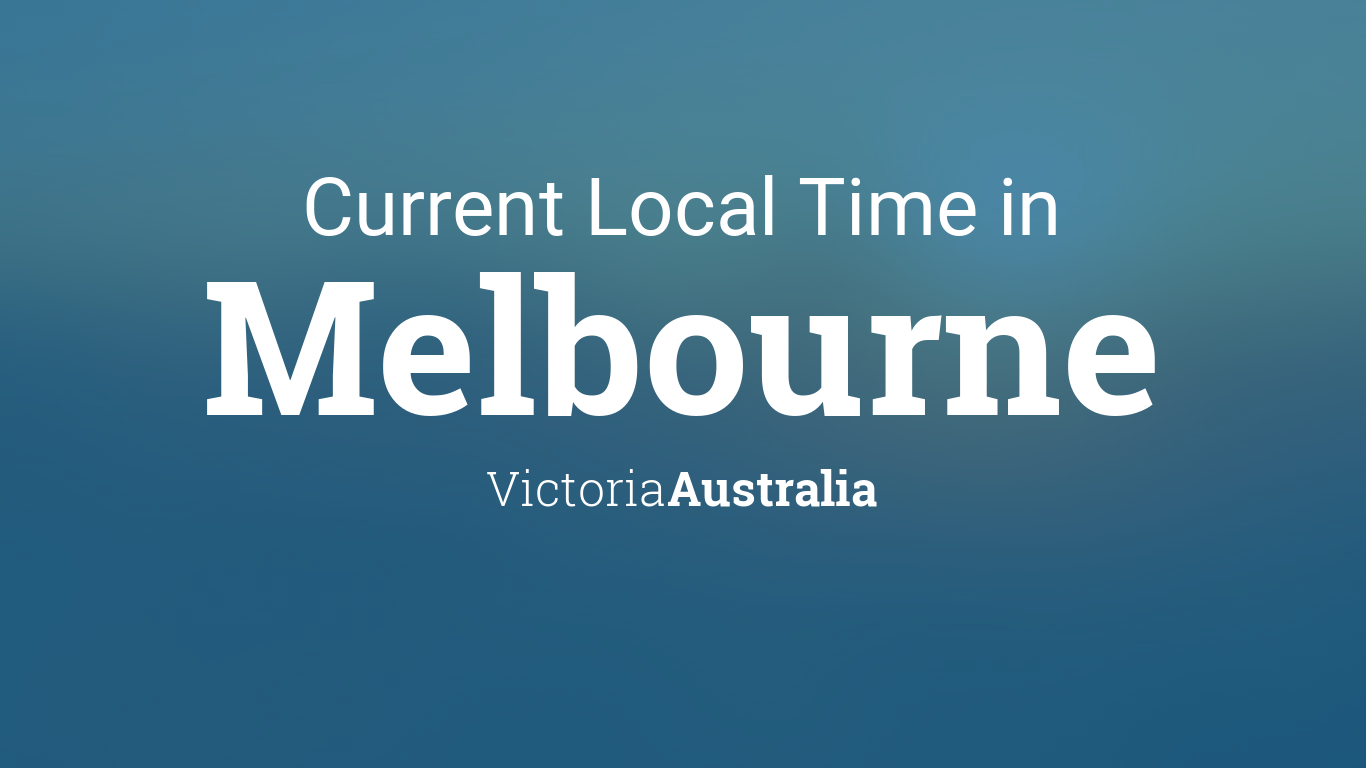 Current Local Time in Melbourne, Victoria, Australia