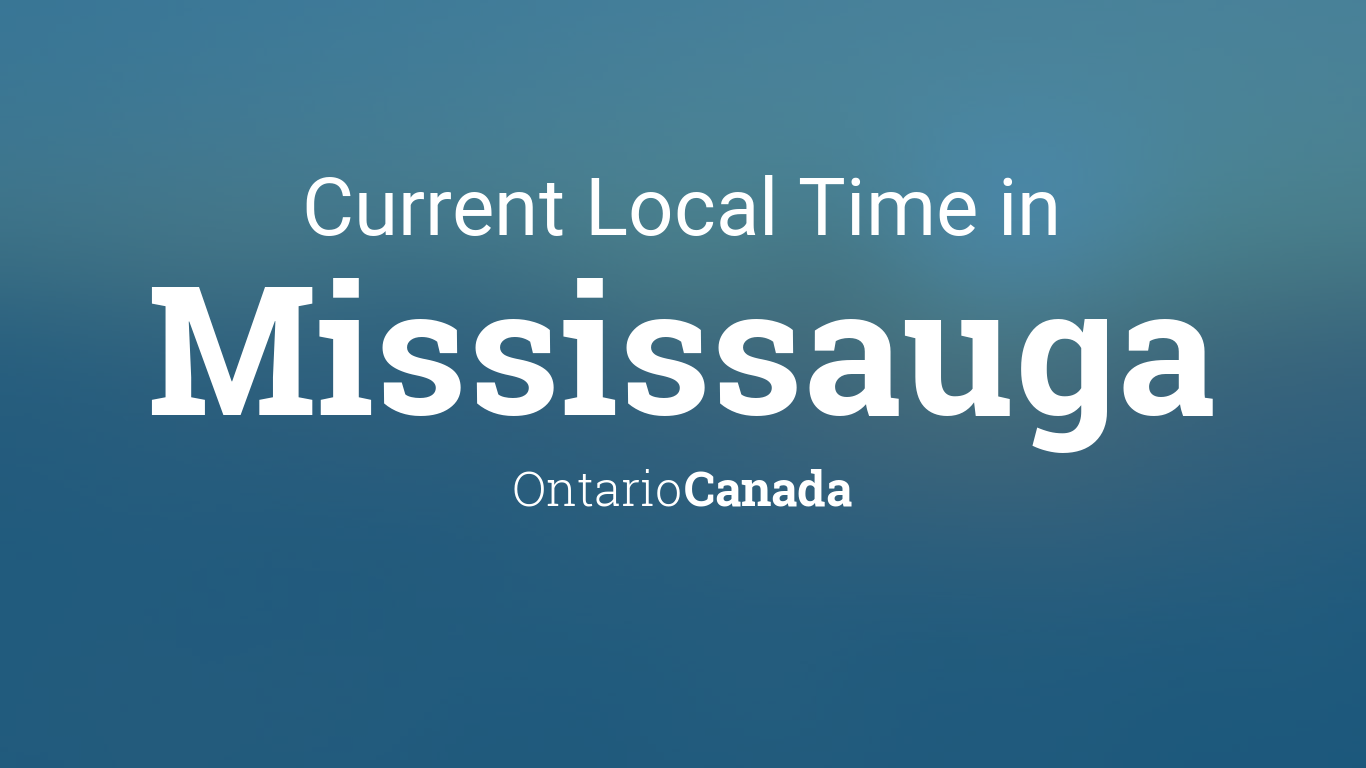 Current Local Time in Mississauga, Ontario, Canada