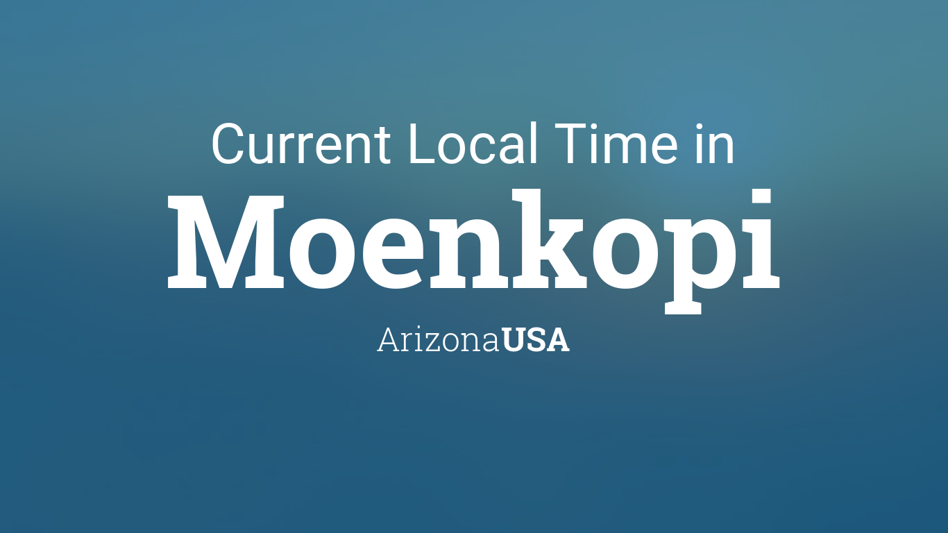 Current Local Time in Moenkopi, Arizona, USA