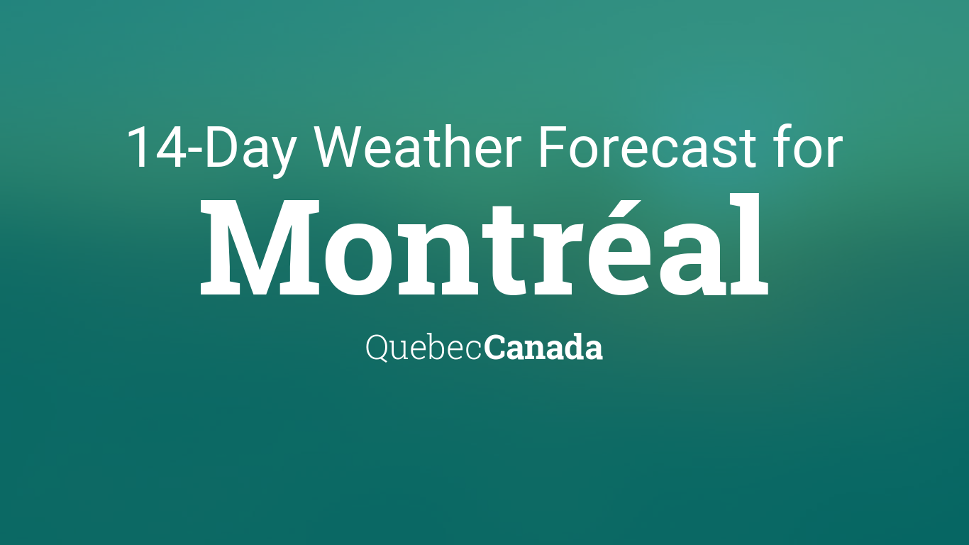 Montréal, Quebec, Canada 14 day weather forecast