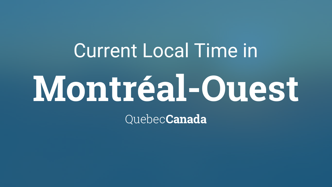 Current Local Time in Montréal-Ouest, Quebec, Canada