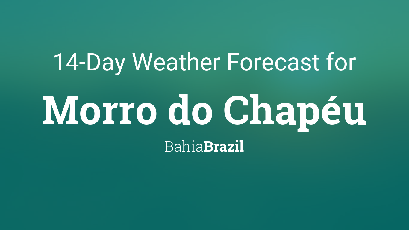 Morro do Chapéu, Bahia, Brazil 14 day weather forecast