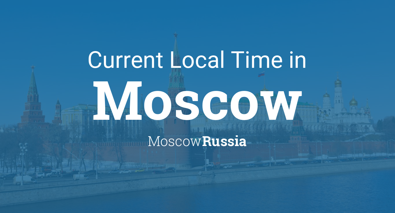 Current Local Time in Moscow, Russia
