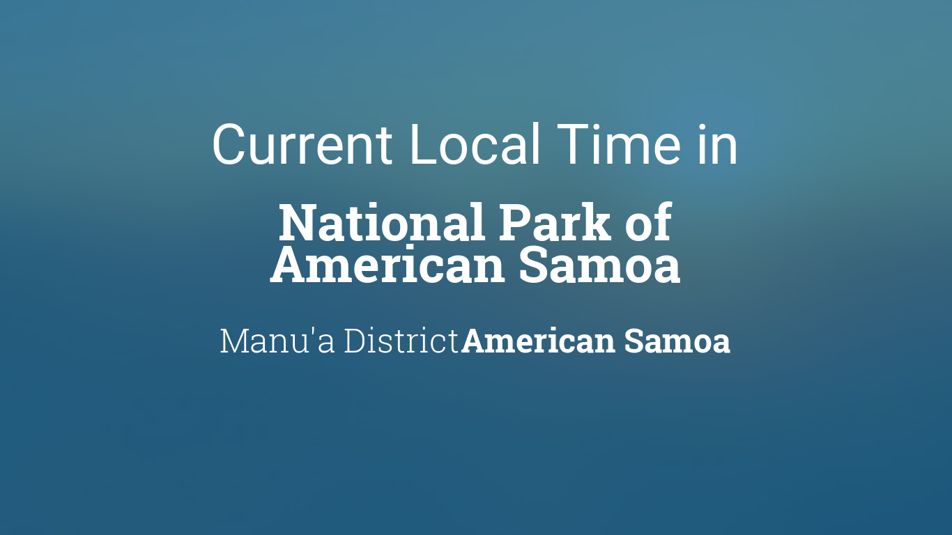Current Local Time in National Park of American Samoa, American Samoa