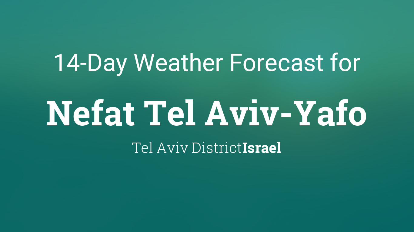 Nefat Tel Aviv-Yafo, Israel 14 day weather forecast