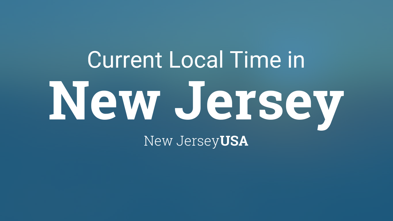 Current Local Time in New Jersey, New Jersey, USA