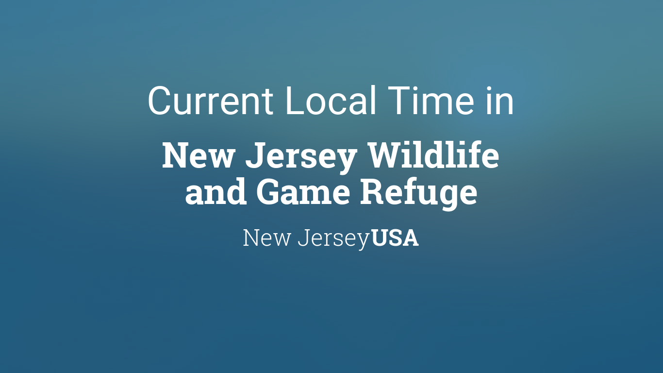 Current Local Time in New Jersey Wildlife and Game Refuge, New Jersey, USA