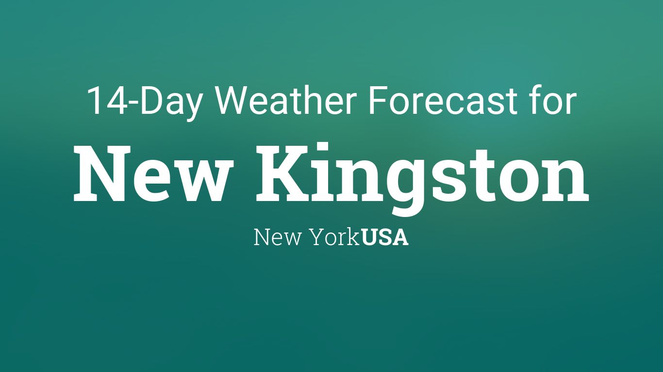 New Kingston, New York, USA 14 day weather forecast