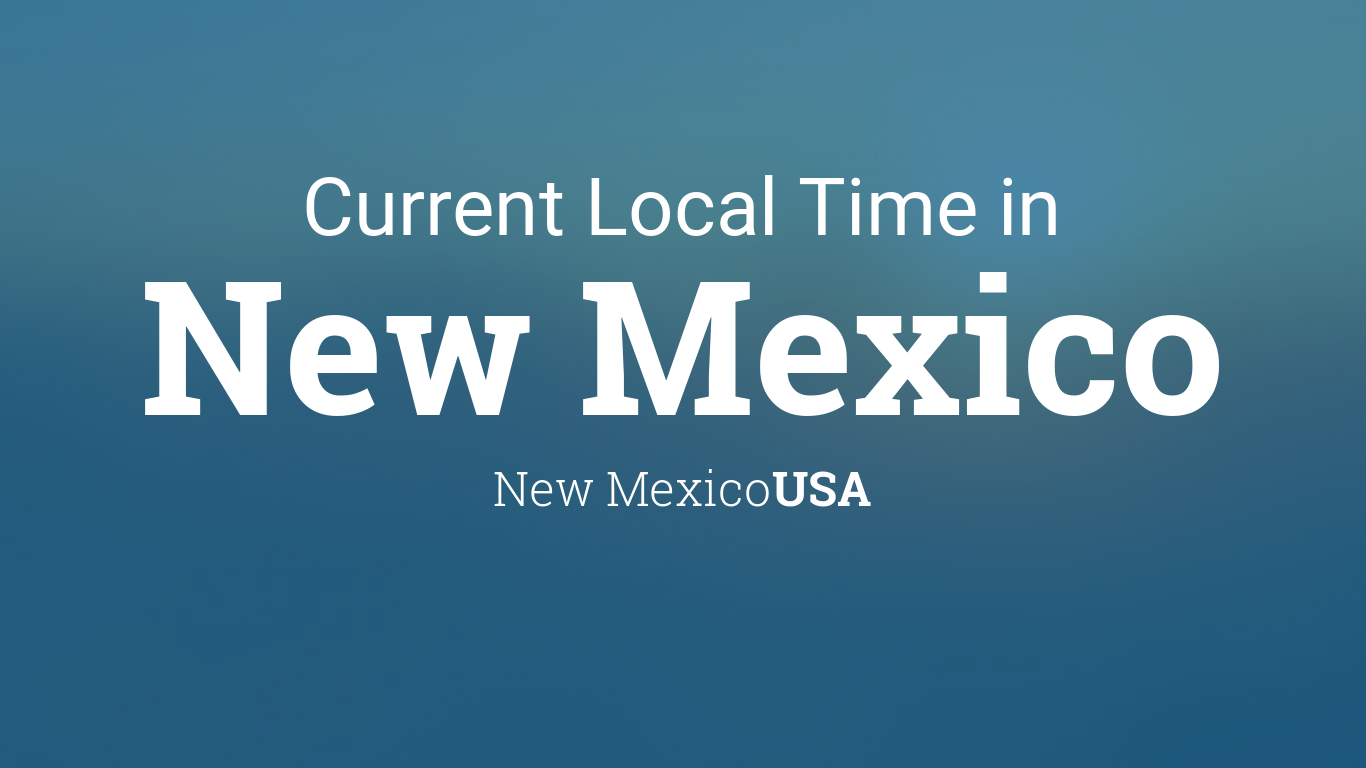 Current Local Time in New Mexico, New Mexico, USA