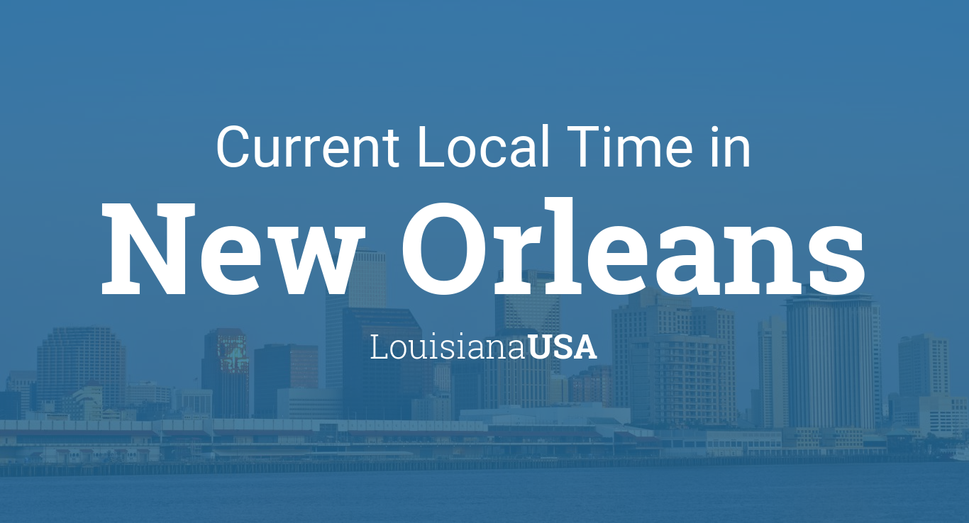 Current Local Time in New Orleans, Louisiana, USA