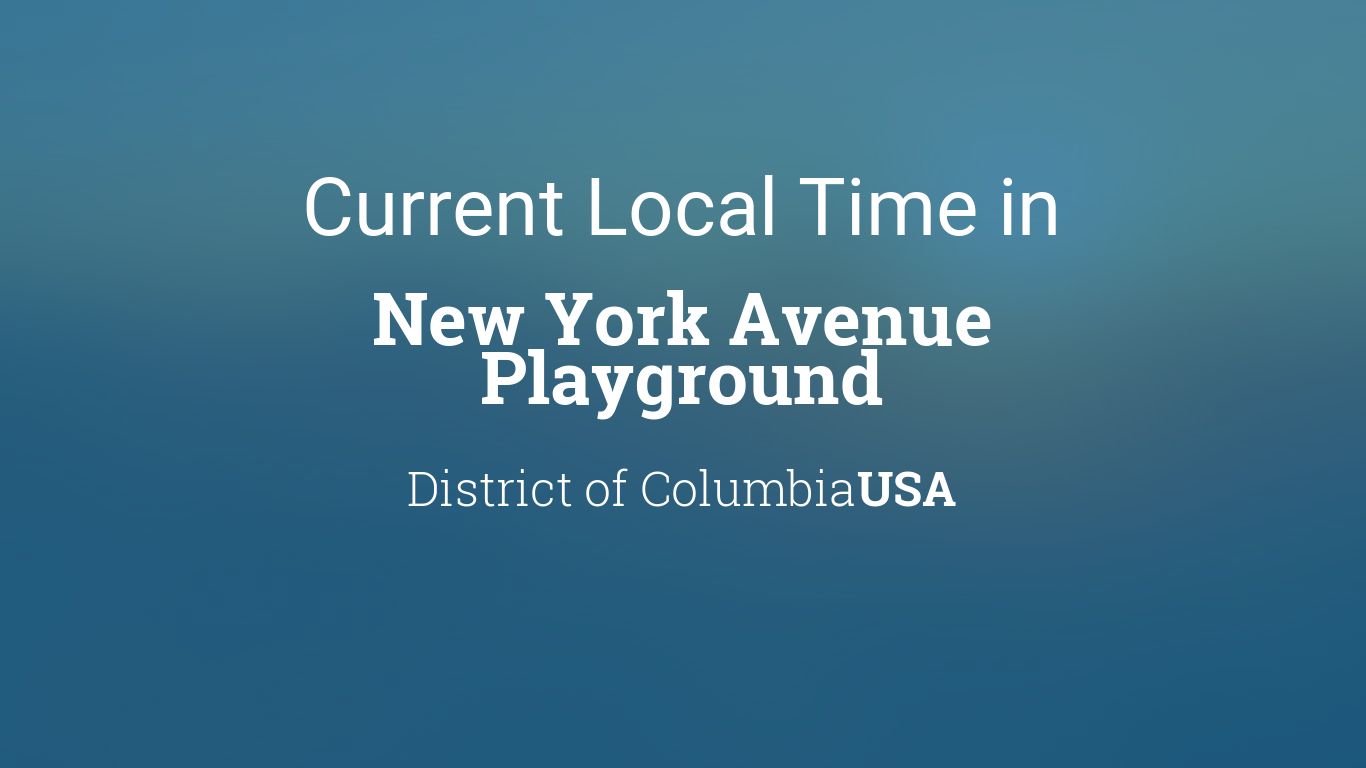 Current Local Time in New York Avenue Playground, District of Columbia, USA