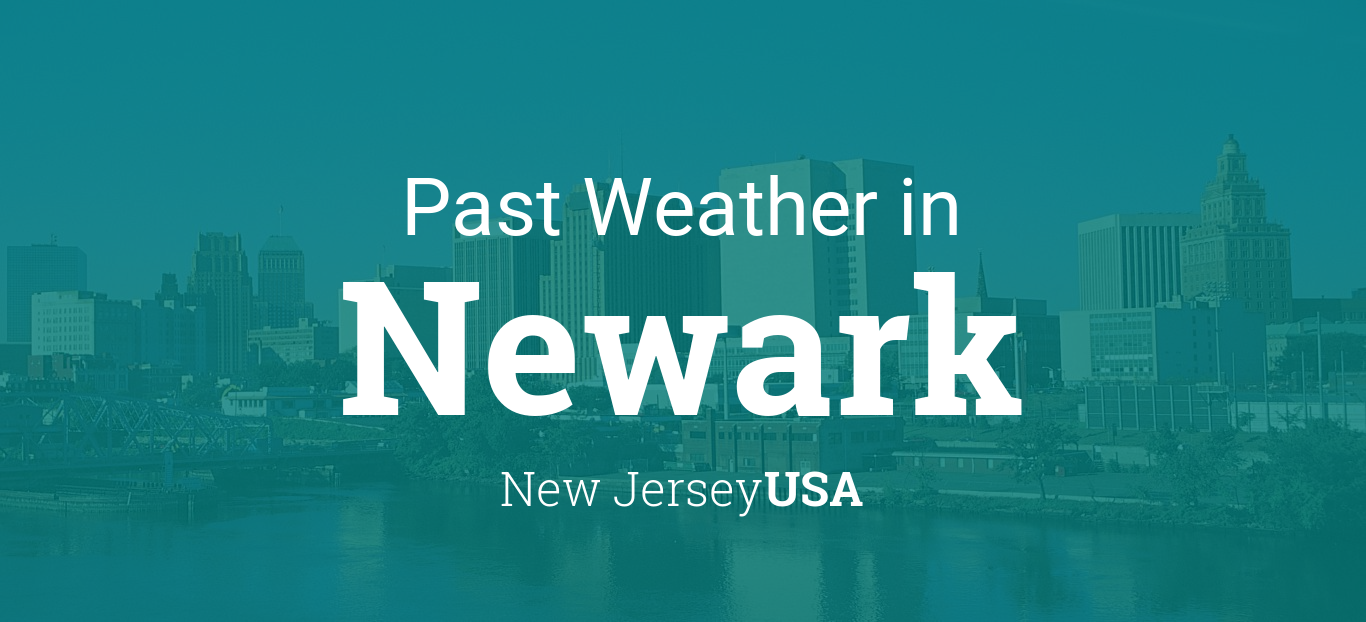 Past Weather in Newark, New Jersey, USA — Yesterday or Further Back