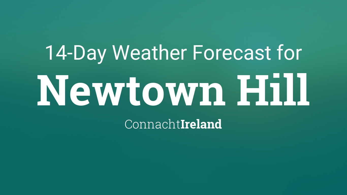 newtown-hill-ireland-14-day-weather-forecast