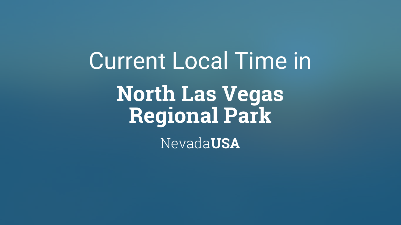 Current Local Time in North Las Vegas Regional Park, Nevada, USA