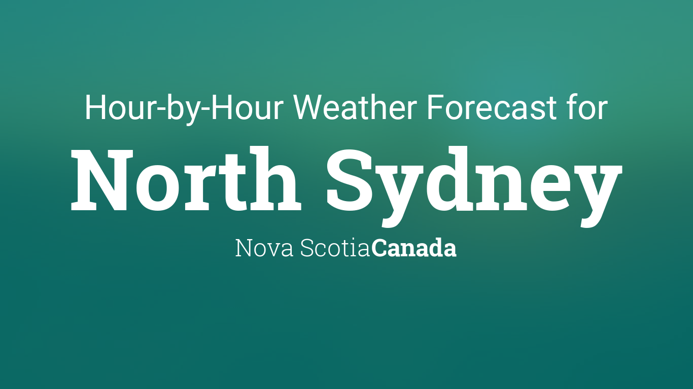 Hourly forecast for North Sydney, Nova Scotia, Canada