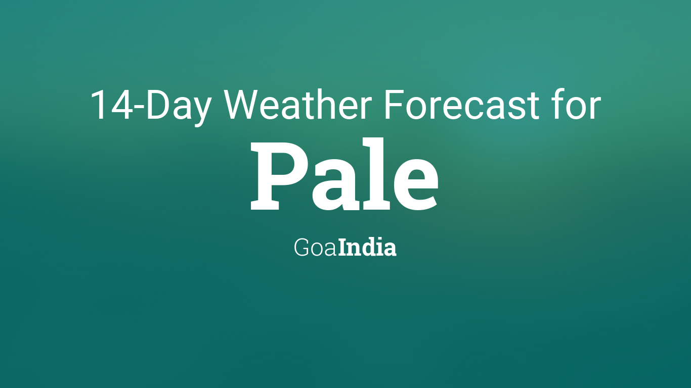 Pale, Goa, India 14 day weather forecast
